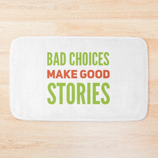 Item preview, BAD CHOICES MAKE GOOD STORIES  designed and sold by stevencox26.