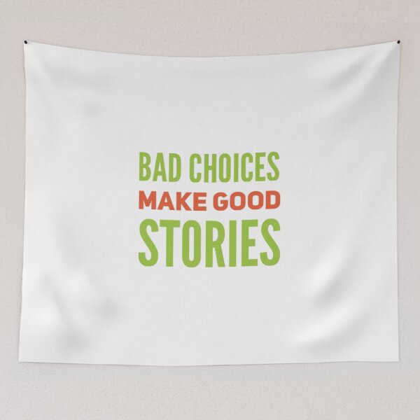 Item preview, BAD CHOICES MAKE GOOD STORIES  designed and sold by stevencox26.