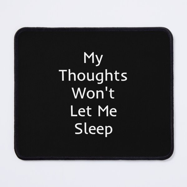 Item preview, My Thoughts Won't Let Me Sleep designed and sold by mtidesigns.