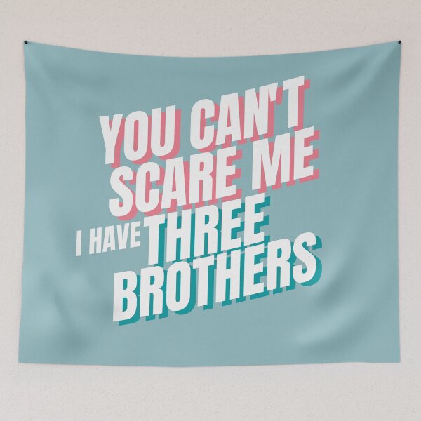 Item preview, You Can't Scare Me, I Have Three Brothers  designed and sold by OpalOcean.