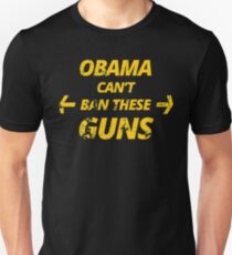 Obama can't ban these guns - Funny t shirts Unisex T-Shirt