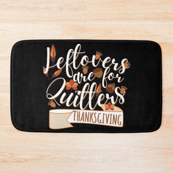 Item preview, Leftovers are for quitters, Funny Thanksgiving, Thanksgiving for family, Funny Thanksgiving dinner  designed and sold by Vibing-Right.