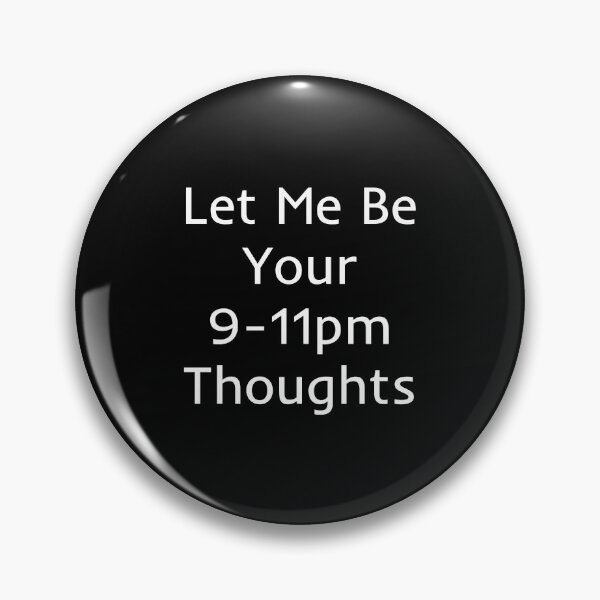 Item preview, Let Me Be Your 9-11pm Thoughts designed and sold by mtidesigns.