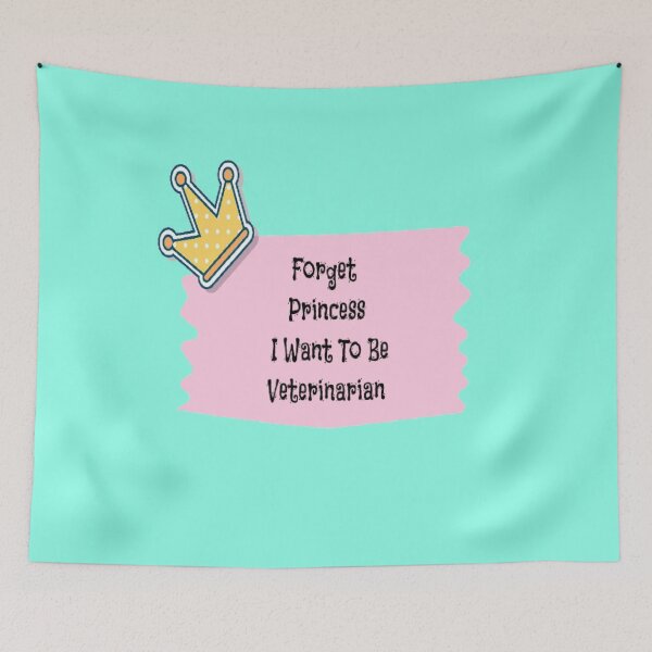 Item preview, Forget Princes I Want To Be Veterinarian designed and sold by ZubiyaArt.