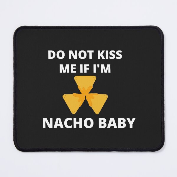 Item preview, Do Not Kiss Me If Im Nacho Baby designed and sold by MohitJain1109.