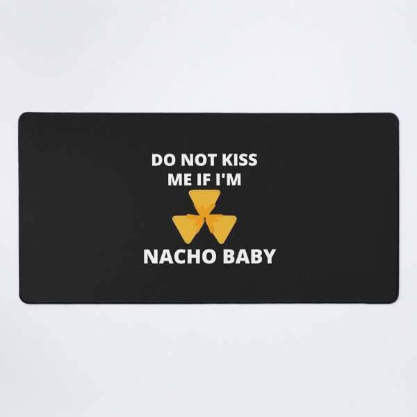 Item preview, Do Not Kiss Me If Im Nacho Baby designed and sold by MohitJain1109.