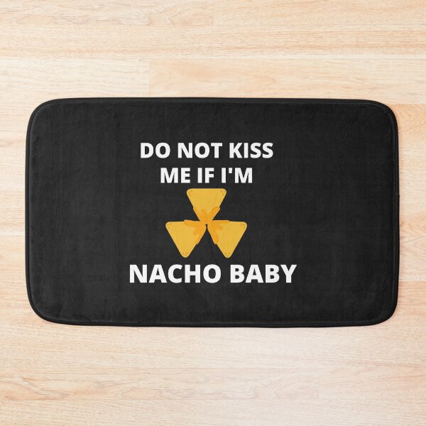 Item preview, Do Not Kiss Me If Im Nacho Baby designed and sold by MohitJain1109.