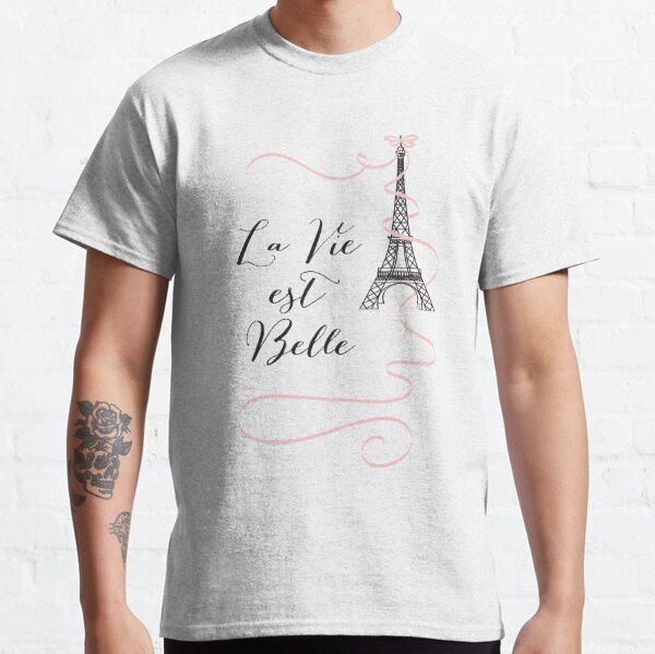 La Vie est Belle Paris Quote Classic T-Shirt