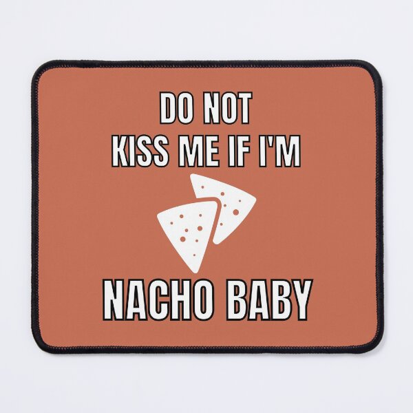 Item preview, Do Not Kiss Me If Im Nacho Baby designed and sold by MohitJain1109.