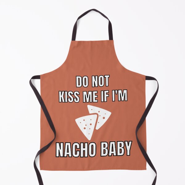 Item preview, Do Not Kiss Me If Im Nacho Baby designed and sold by MohitJain1109.