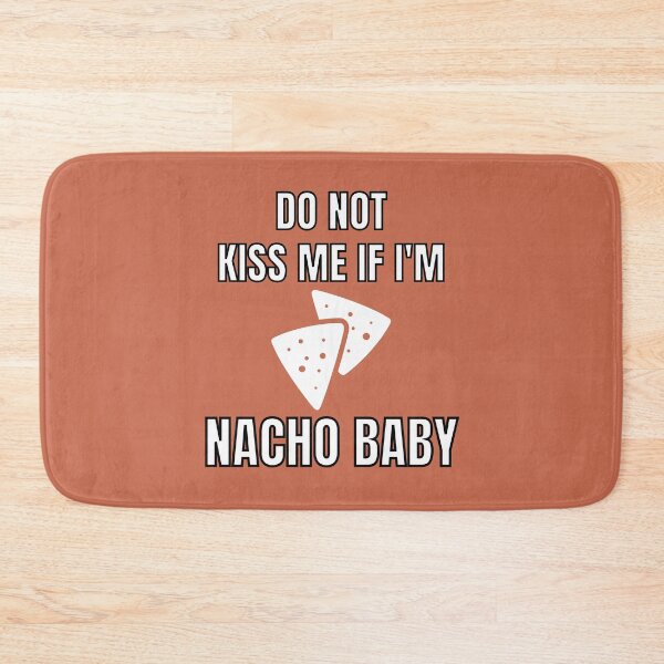Item preview, Do Not Kiss Me If Im Nacho Baby designed and sold by MohitJain1109.