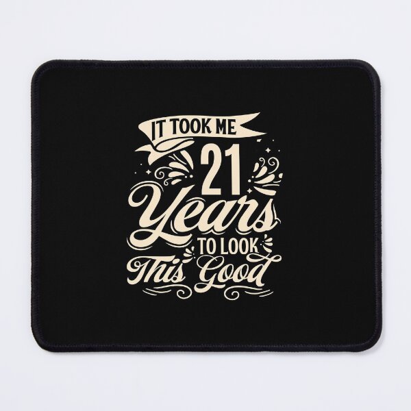 Item preview, It Took Me 21 Years to Look This Good Best birthday Gift Cute saying designed and sold by TINASTORESHOPE.