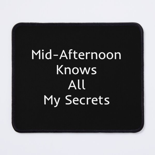 Item preview, Mid-Afternoon Knows All My Secrets designed and sold by mtidesigns.