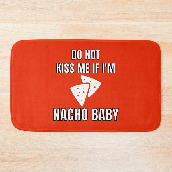 Item preview, Do Not Kiss Me If Im Nacho Baby designed and sold by MohitJain1109.