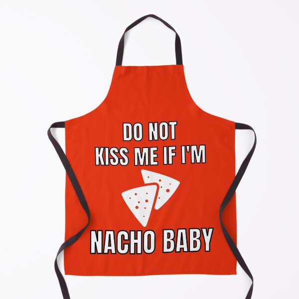Item preview, Do Not Kiss Me If Im Nacho Baby designed and sold by MohitJain1109.