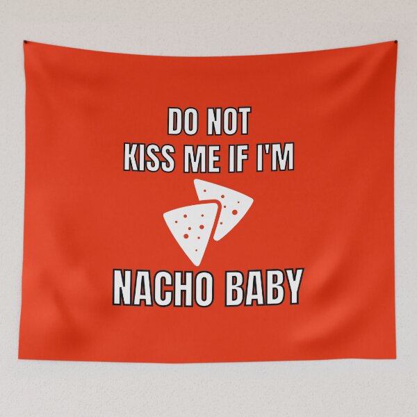 Item preview, Do Not Kiss Me If Im Nacho Baby designed and sold by MohitJain1109.