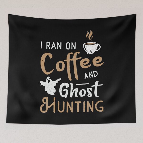 Item preview, I Ran On Coffee And Ghost Hunting Ghost Hunter designed and sold by tshirtconcepts.