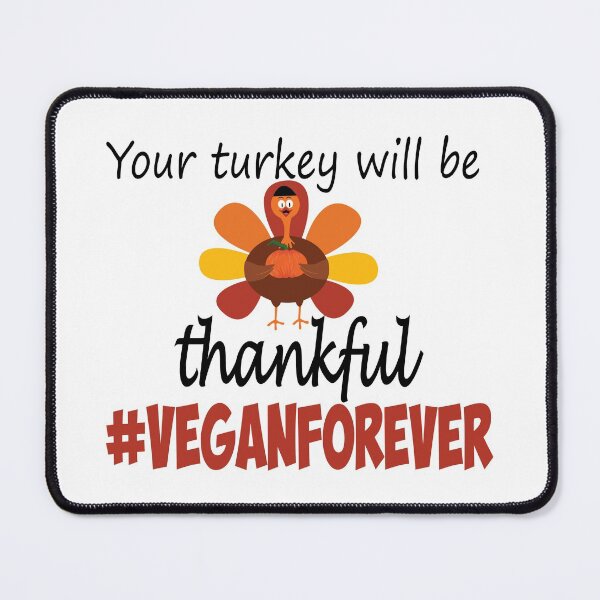Item preview, Your turkey will be thankful- #veganforever designed and sold by smokin-prints.