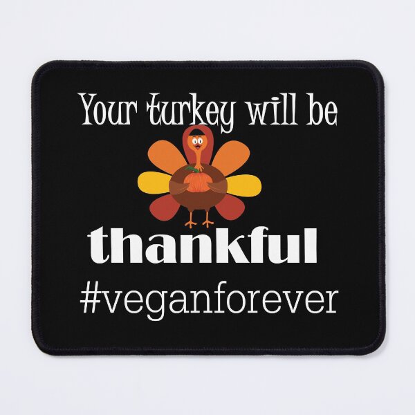 Item preview, Your turkey will be thankful- #veganforever designed and sold by smokin-prints.