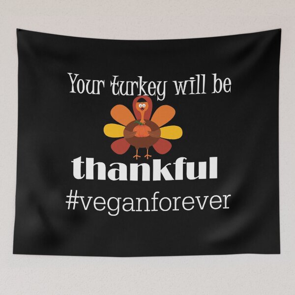 Item preview,  Your turkey will be thankful- #veganforever designed and sold by smokin-prints.