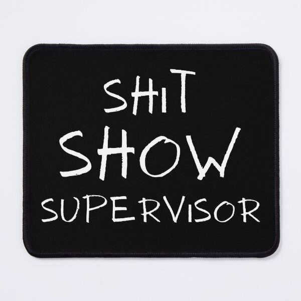 Item preview, Shit show supervisor designed and sold by cubic-shop.