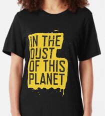 IN THE DUST OF THIS PLANET SHIRT Slim Fit T-Shirt