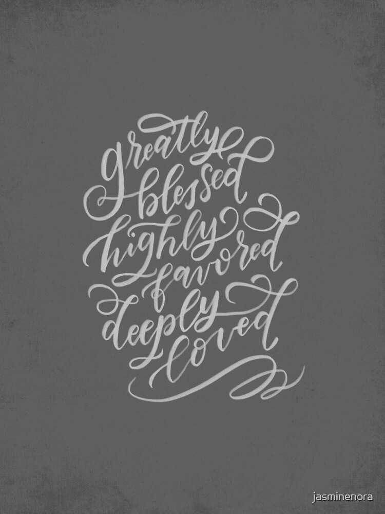 Greatly blessed, highly favored, deeply loved {Card}
