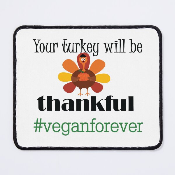 Item preview, Your turkey will be thankful- #veganforever designed and sold by smokin-prints.