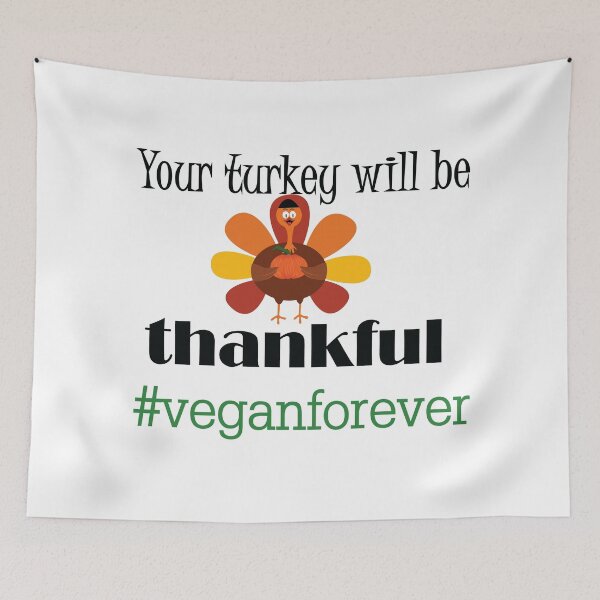 Item preview,  Your turkey will be thankful- #veganforever designed and sold by smokin-prints.