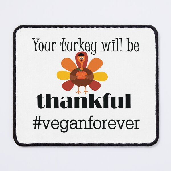 Item preview, Your turkey will be thankful- #veganforever designed and sold by smokin-prints.
