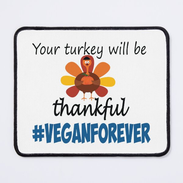 Item preview, Your turkey will be thankful- #veganforever designed and sold by smokin-prints.