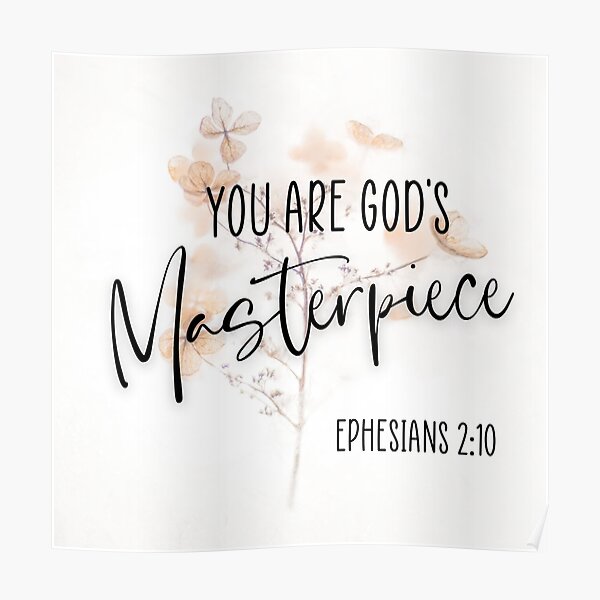 "You are God's masterpiece " Poster for Sale by sinceredesigns Redbubble