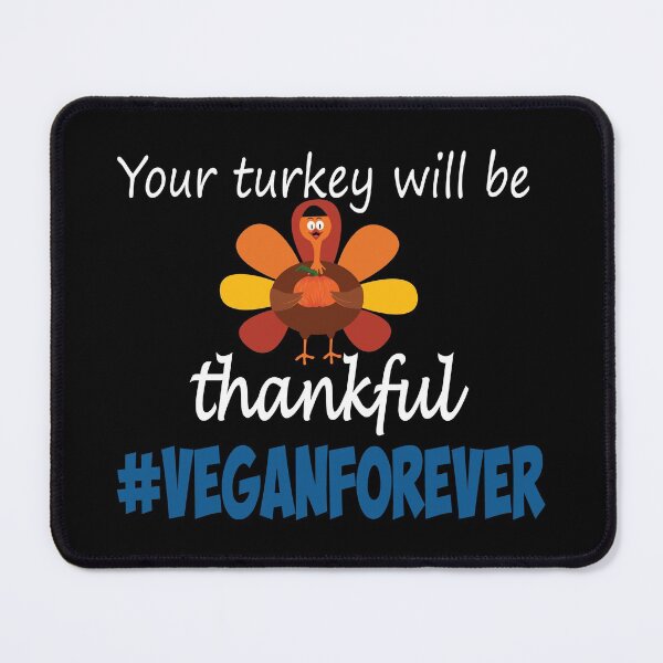 Item preview, Your turkey will be thankful- #veganforever designed and sold by smokin-prints.