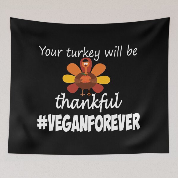 Item preview,  Your turkey will be thankful- #veganforever designed and sold by smokin-prints.