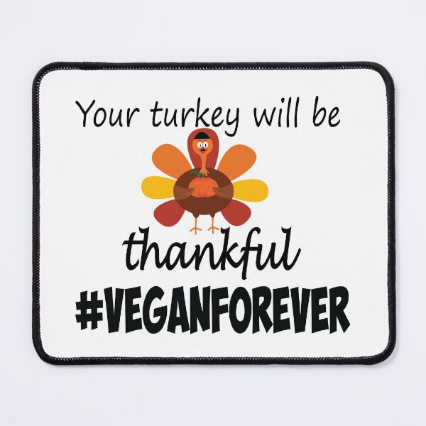 Item preview, Your turkey will be thankful- #veganforever designed and sold by smokin-prints.
