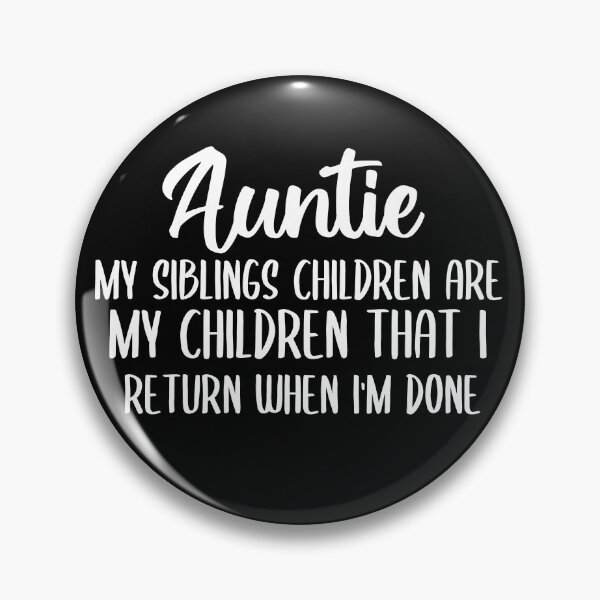 Artikelvorschau, tante meine geschwister kinder sind meine kinder, die ich zurückkehre, wenn ich fertig bin, tante entworfen und verkauft von adjamine.