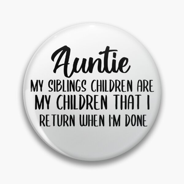 Artikelvorschau, tante meine geschwister kinder sind meine kinder, die ich zurückkehre, wenn ich fertig bin, tante entworfen und verkauft von adjamine.