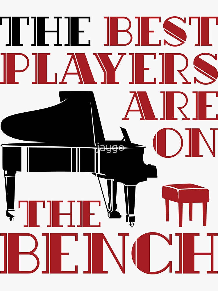 The Best Players Are On The Bench Piano Funny Pianist Sticker For