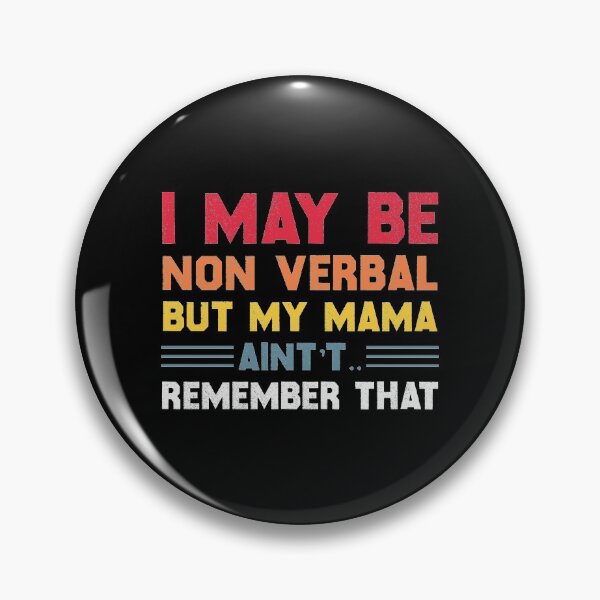 Item preview, I May Be Non Verbal But My Mama Ain't Remember That Autism designed and sold by TheMattDesigns.
