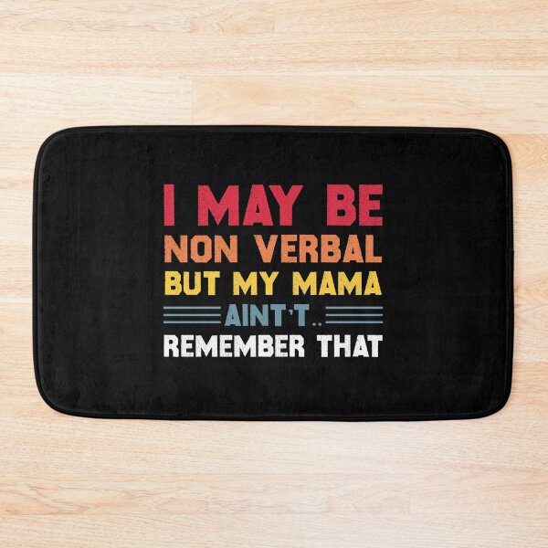 Item preview, I May Be Non Verbal But My Mama Ain't Remember That Autism designed and sold by TheMattDesigns.