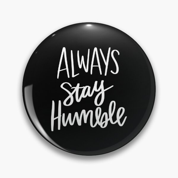 Artikelvorschau, Always Stay Humble 2 entworfen und verkauft von AshleysBazaar.