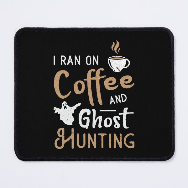 Item preview, I Ran On Coffee And Ghost Hunting Ghost Hunter designed and sold by tshirtconcepts.