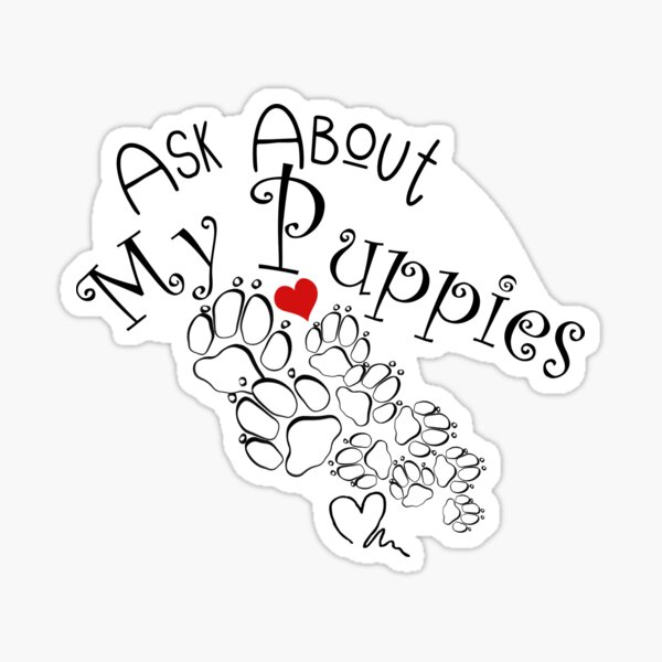 Ask About My Puppies! Sticker