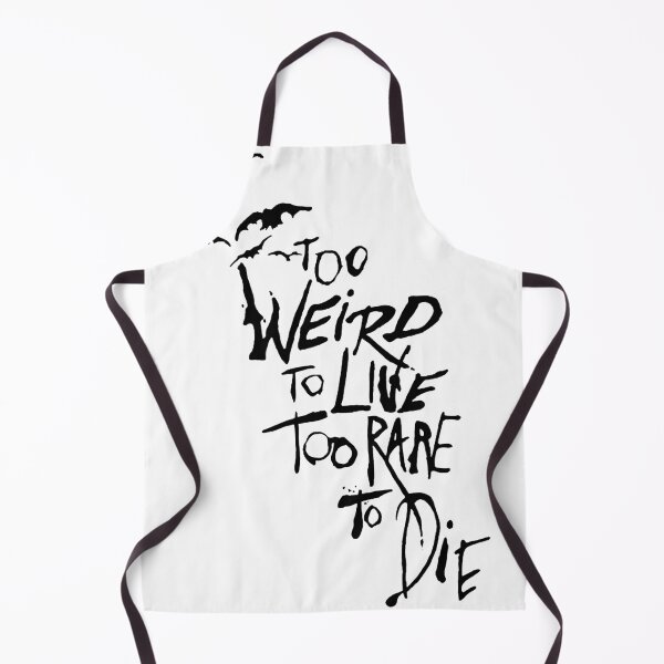 Item preview, Too Weird To live Too Rare to Die designed and sold by Thelicker.