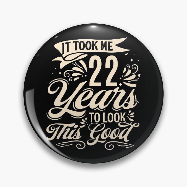Item preview, It Took Me 22 Years to Look This Good Best birthday Gift Cute saying designed and sold by TINASTORESHOPE.