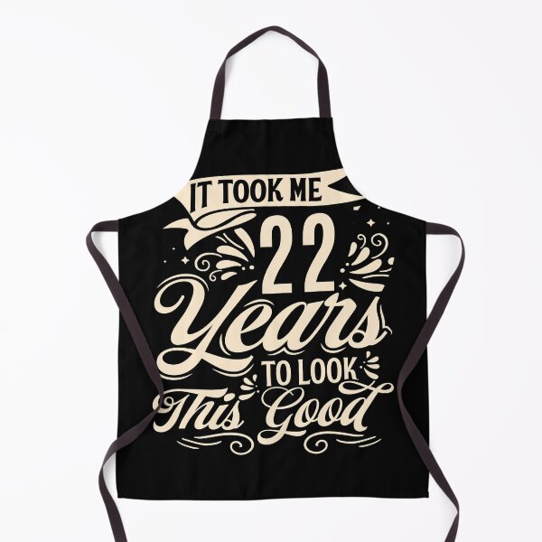Item preview, It Took Me 22 Years to Look This Good Best birthday Gift Cute saying designed and sold by TINASTORESHOPE.
