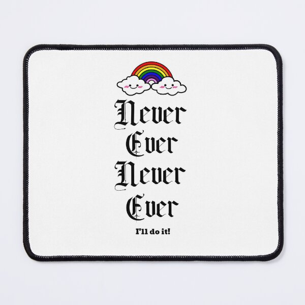 Item preview, Never Ever... I'll do it! (black lettering) designed and sold by GagiTees.