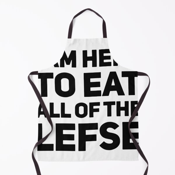 Item preview, I am here to eat all of the lefse Norwegian america designed and sold by Thelicker.