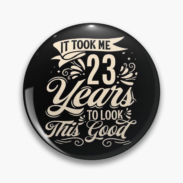 Item preview, It Took Me 23 Years to Look This Good Best birthday Gift Cute saying designed and sold by TINASTORESHOPE.