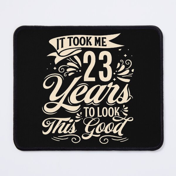Item preview, It Took Me 23 Years to Look This Good Best birthday Gift Cute saying designed and sold by TINASTORESHOPE.